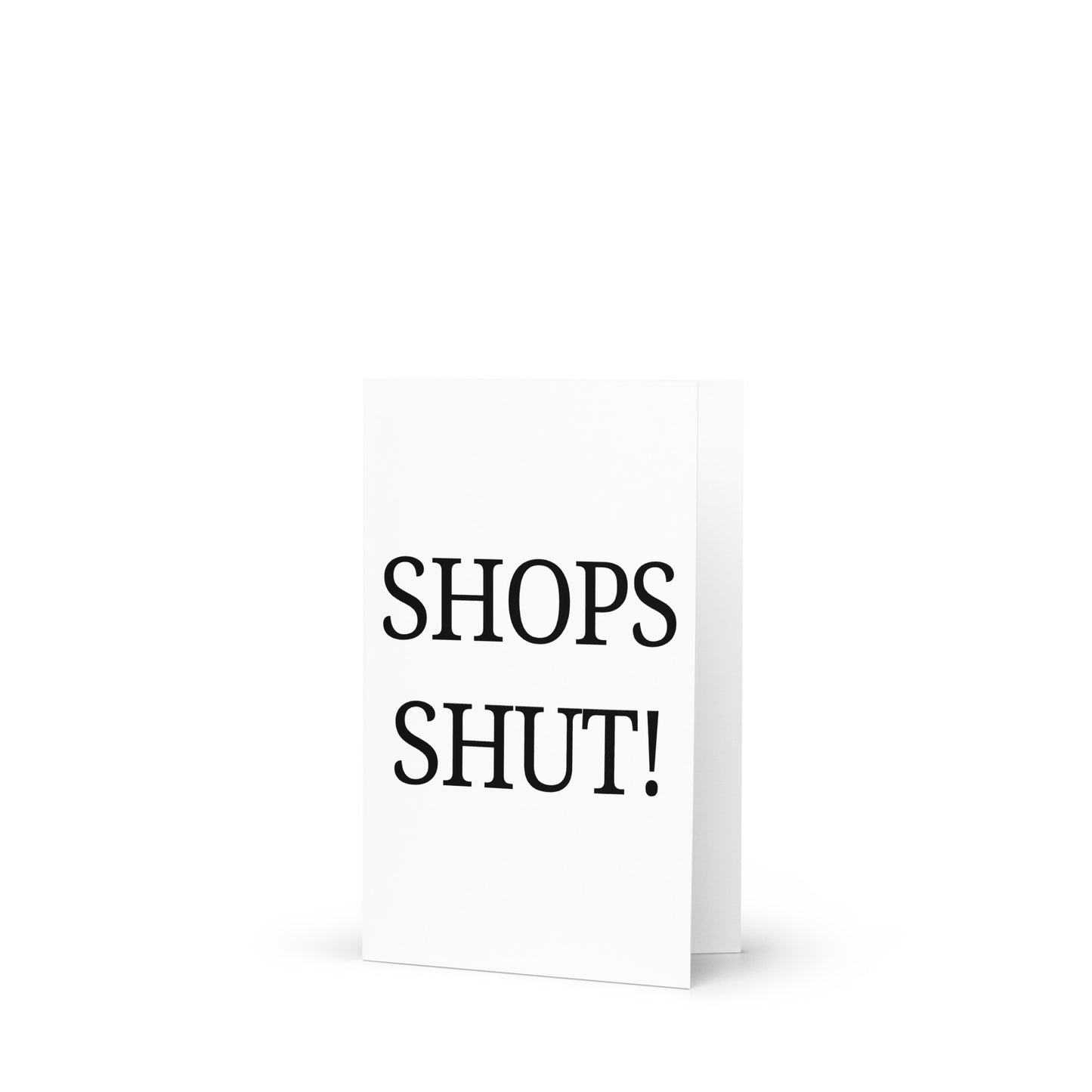Funny Shops Shut Greeting Card on a white surface.