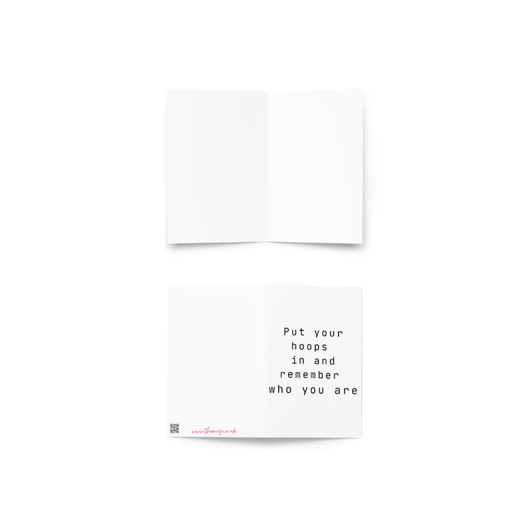 Motivational card with text 'Put your hoops in and remember who you are' on a white background.