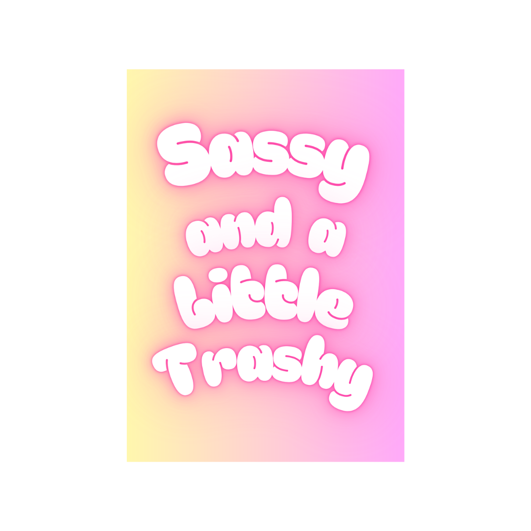 A funny card with the slogan Sassy and a little Trashy in bubble writing at the front in pastel colours.