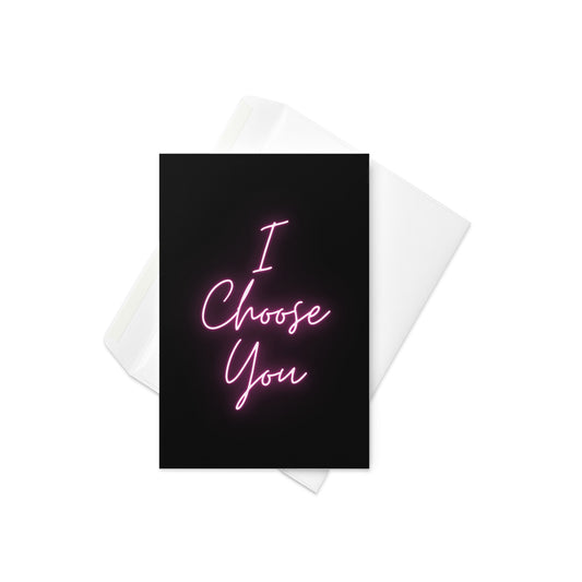 I Choose You Greeting Card on a white surface with a white envelope behind.