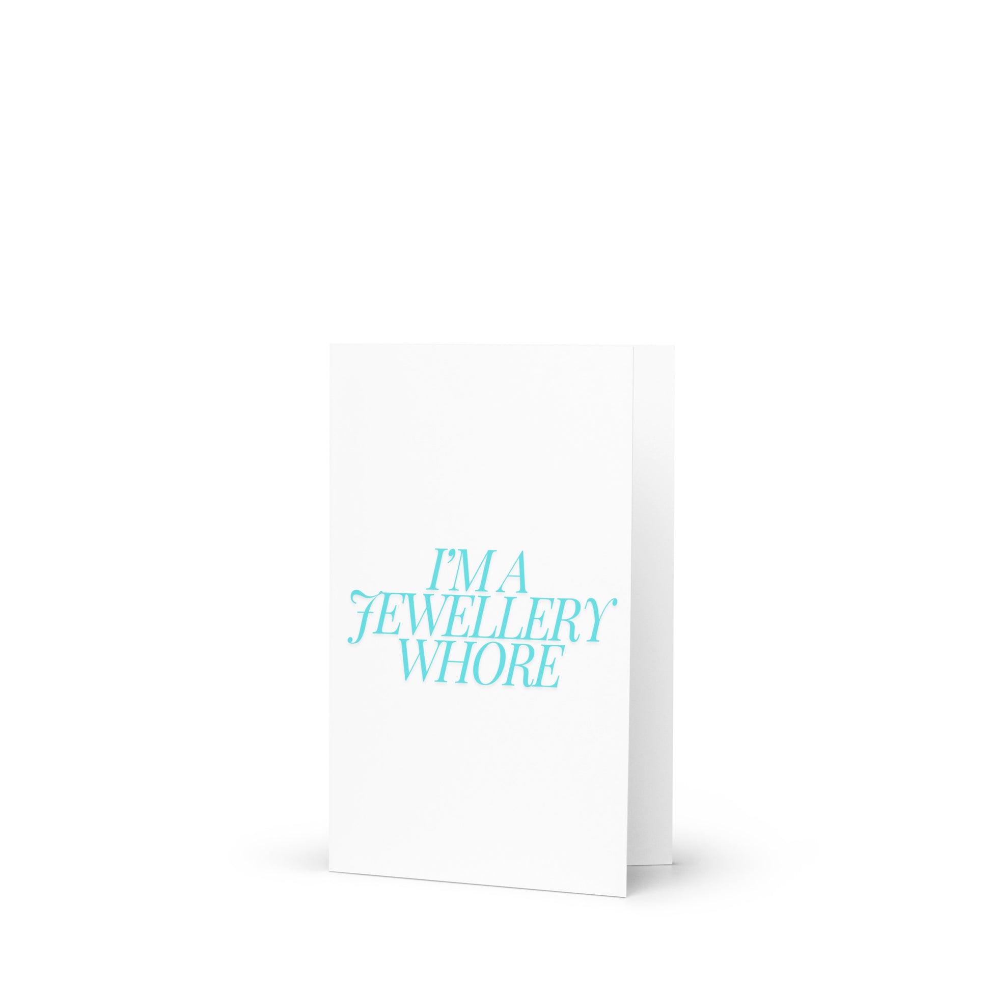 Funny Jewellery Whore Greeting Card on a white blank background.