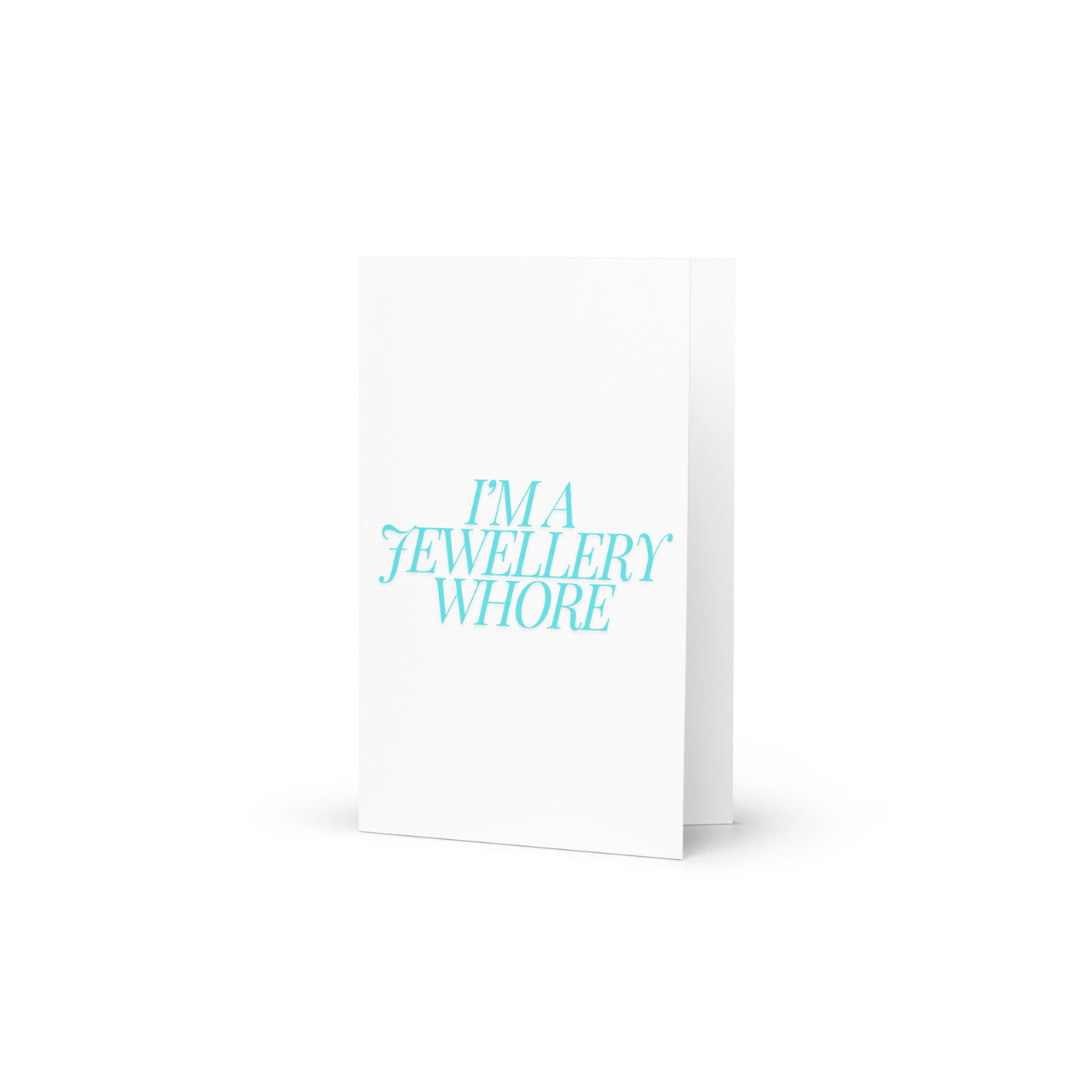 Greeting card with text 'I'm a Jewellery Whore' on a white background.